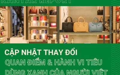 Kantar cập nhật thay đổi về quan điểm & hành vi tiêu dùng xanh của người Việt
